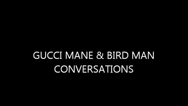 Gucci Man and Bird ManConversation