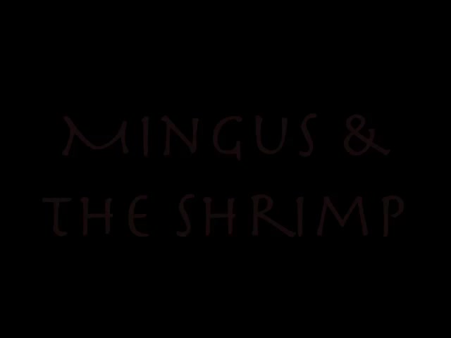 Mingus & the Shrimp